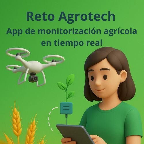 Reto Agrotech: app de monitorización agrícola en tiempo real